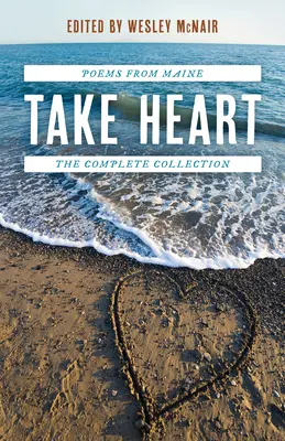 Take Heart : Poèmes du Maine, la collection complète - Take Heart: Poems from Maine the Complete Collection