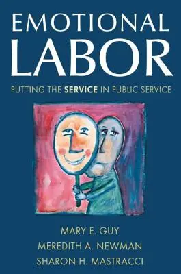 Le travail émotionnel : Le service dans le service public - Emotional Labor: Putting the Service in Public Service