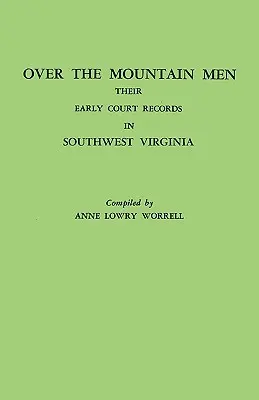 Les hommes de la montagne : Leurs premiers documents judiciaires dans le sud-ouest de la Virginie - Over the Mountain Men: Their Early Court Records in Southwest Virginia