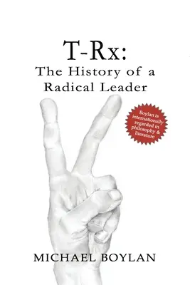 T-Rx : L'histoire d'un leader radical - T-Rx: The History of a Radical Leader