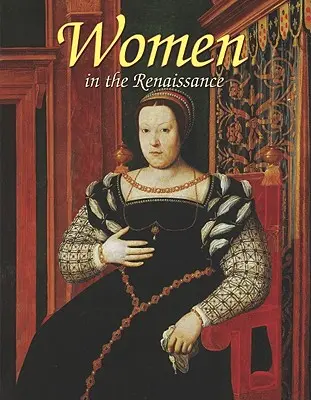 Les femmes à la Renaissance - Women in the Renaissance