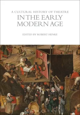 Une histoire culturelle du théâtre au début de l'époque moderne - A Cultural History of Theatre in the Early Modern Age