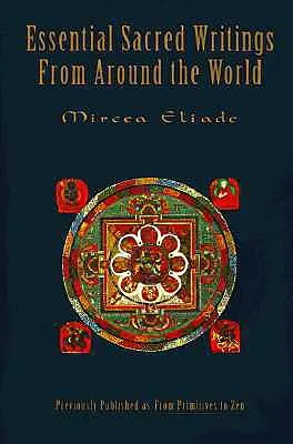 Les écrits sacrés essentiels du monde entier : Un ouvrage de référence thématique sur l'histoire des religions - Essential Sacred Writings from Around the World: A Thematic Sourcebook on the History of Religions