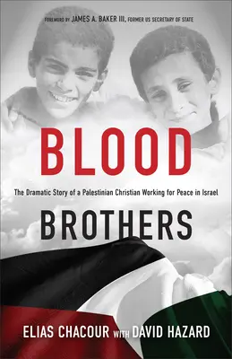 Frères de sang : L'histoire dramatique d'un chrétien palestinien œuvrant pour la paix en Israël - Blood Brothers: The Dramatic Story of a Palestinian Christian Working for Peace in Israel