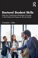 Compétences des doctorants : Utiliser son avantage comparatif pour réussir ses études supérieures et se préparer au marché du travail - Doctoral Student Skills: Using Your Comparative Advantage to Succeed in Grad School and Prepare for the Job Market