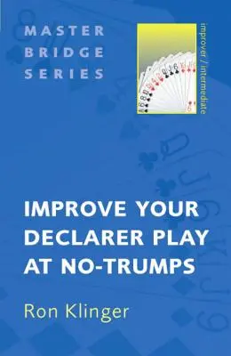 Améliorez votre jeu de déclarant à Sans-Trumps - Improve Your Declarer Play at No-Trumps