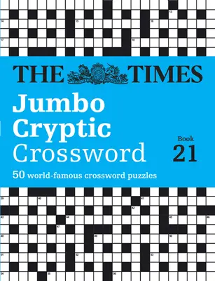 The Times Jumbo Cryptic Crossword Book 21 : Les mots croisés les plus difficiles du monde - The Times Jumbo Cryptic Crossword Book 21: The World's Most Challenging Cryptic Crossword