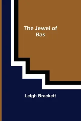 Le joyau de Bas - The Jewel of Bas