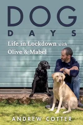 Dog Days : La vie en vase clos avec Olive et Mabel - Dog Days: Life in Lockdown with Olive & Mabel