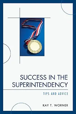 Réussir dans la surintendance : Trucs et astuces - Success in the Superintendency: Tips and Advice