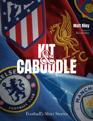 Kit and Caboodle : Les histoires de maillots de football - Kit and Caboodle: Football's Shirt Stories