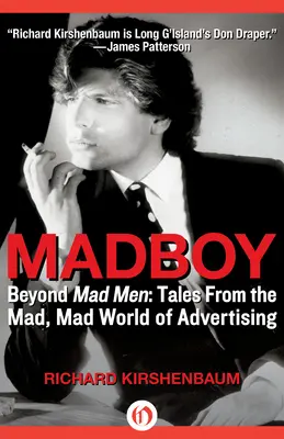 Madboy : Au-delà de Mad Men : Histoires du monde fou de la publicité - Madboy: Beyond Mad Men: Tales from the Mad, Mad World of Advertising