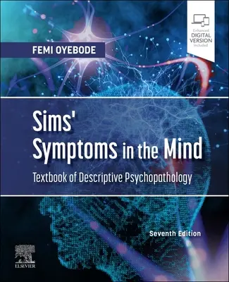 Sims' Symptoms in the Mind : Manuel de psychopathologie descriptive - Sims' Symptoms in the Mind: Textbook of Descriptive Psychopathology