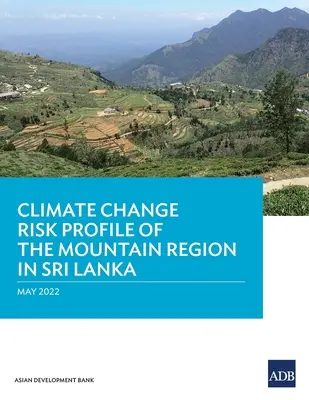 Profil de risque de changement climatique de la région montagneuse du Sri Lanka - Climate Change Risk Profile of the Mountain Region in Sri Lanka