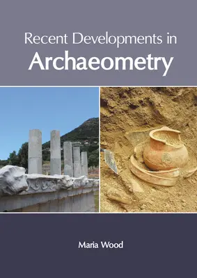 Développements récents en archéométrie - Recent Developments in Archaeometry