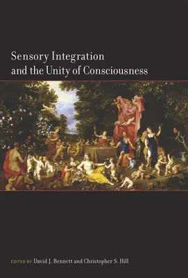 L'intégration sensorielle et l'unité de la conscience - Sensory Integration and the Unity of Consciousness