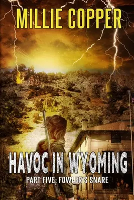 Le piège de Fowler : Havoc dans le Wyoming, partie 5 La nouvelle apocalypse en Amérique - Fowler's Snare: Havoc in Wyoming, Part 5 America's New Apocalypse