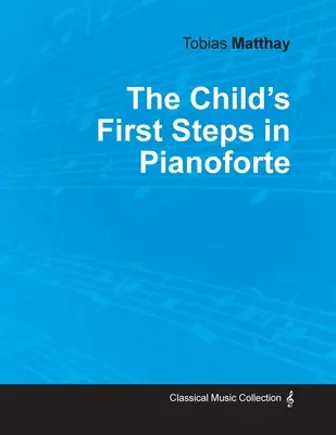 Les premiers pas de l'enfant au piano-forte - The Child's First Steps in Pianoforte Playing