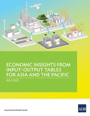 Aperçus économiques des tableaux d'entrées-sorties pour l'Asie et le Pacifique - Economic Insights from Input-Output Tables for Asia and the Pacific