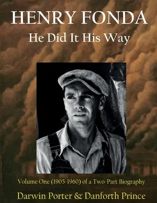 Henry Fonda : Volume 1 (1905-1960) d'une biographie en deux parties - Henry Fonda: Volume One (1905-1960) of a Two-Part Biography