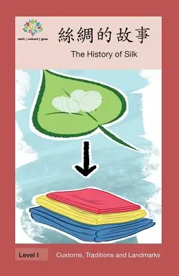 絲綢的故事 : L'histoire de la soie - 絲綢的故事: The History of Silk