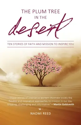 Le prunier dans le désert : Dix histoires de foi et de mission pour vous inspirer - The Plum Tree in the Desert: Ten Stories of Faith and Mission to Inspire You