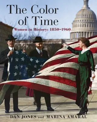 La couleur du temps : les femmes dans l'histoire : 1850-1960 - The Color of Time: Women in History: 1850-1960