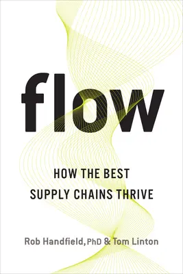 Le flux : comment les meilleures chaînes d'approvisionnement prospèrent - Flow: How the Best Supply Chains Thrive