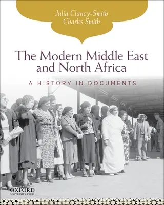 Le Moyen-Orient moderne et l'Afrique du Nord : Une histoire en documents - The Modern Middle East and North Africa: A History in Documents