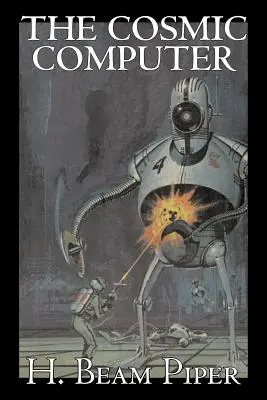 The Cosmic Computer de H. Beam Piper, Science Fiction, Aventure - The Cosmic Computer by H. Beam Piper, Science Fiction, Adventure