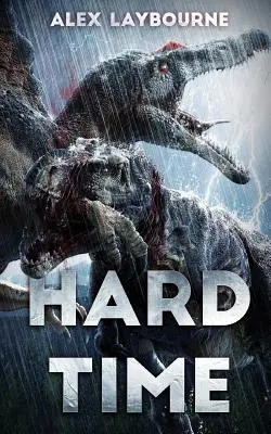 Hard Time : A Dinosaur Thriller (en anglais) - Hard Time: A Dinosaur Thriller