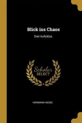 Blick ins Chaos : Drei Aufstze. - Blick ins Chaos: Drei Aufstze.