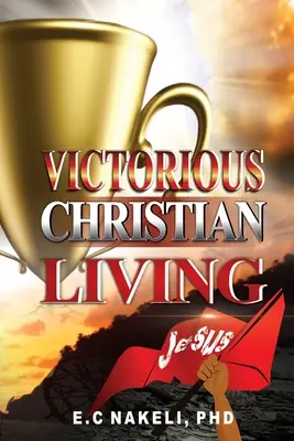 Une vie chrétienne victorieuse - Victorious Christian Living