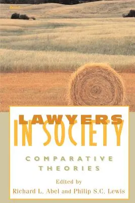 Les avocats dans la société : Théories comparatives - Lawyers in Society: Comparative Theories