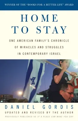 Un foyer pour rester : Chronique des miracles et des luttes d'une famille américaine dans l'Israël contemporain - Home to Stay: One American Family's Chronicle of Miracles and Struggles in Contemporary Israel