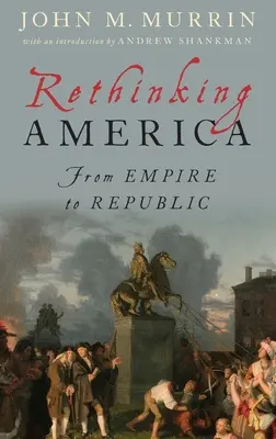 Repenser l'Amérique : De l'Empire à la République - Rethinking America: From Empire to Republic