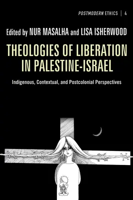 Théologies de la libération en Palestine-Israël : Perspectives indigènes, contextuelles et postcoloniales - Theologies of Liberation in Palestine-Israel: Indigenous, Contextual, and Postcolonial Perspectives