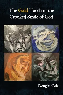 La dent d'or dans le sourire tordu de Dieu - The Gold Tooth in the Crooked Smile of God