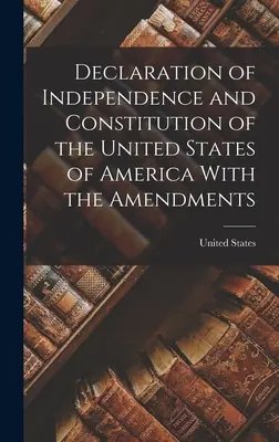 Déclaration d'indépendance et Constitution des États-Unis d'Amérique avec les amendements - Declaration of Independence and Constitution of the United States of America With the Amendments