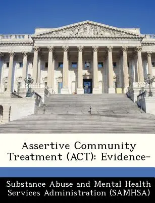 Traitement communautaire affirmatif (ACT) : Evidence- - Assertive Community Treatment (ACT): Evidence-