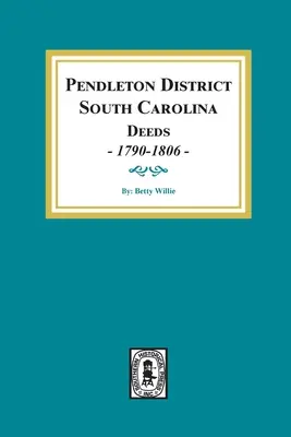 Actes du district de Pendleton, Caroline du Sud, 1790-1806. - Pendleton District, South Carolina Deeds, 1790-1806.