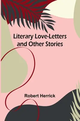 Lettres d'amour littéraires et autres histoires - Literary Love-Letters and Other Stories