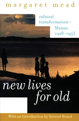 De nouvelles vies pour les anciens : Transformation culturelle - Manus, 1928-1953 - New Lives for Old: Cultural Transformation--Manus, 1928-1953