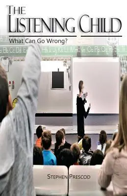 L'enfant qui écoute : Qu'est-ce qui peut mal tourner ? - The Listening Child: What Can Go Wrong?