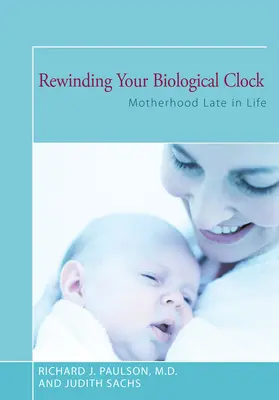 Remonter son horloge biologique : La maternité sur le tard - Rewinding Your Biological Clock: Motherhood Late in Life