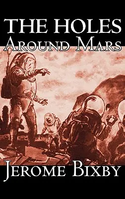 Les trous autour de Mars par Jerome Bixby, Science Fiction, Aventure - The Holes Around Mars by Jerome Bixby, Science Fiction, Adventure