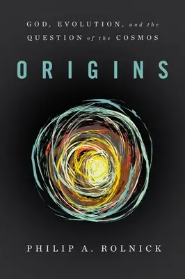 Les origines : Dieu, l'évolution et la question du cosmos - Origins: God, Evolution, and the Question of the Cosmos
