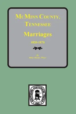 Comté de McMinn, Tennessee Mariages 1820-1870 - McMinn County, Tennessee Marriages 1820-1870