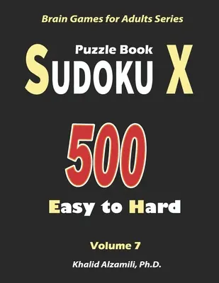 Sudoku X Puzzle Book : 500 puzzles faciles à difficiles : : Gardez votre cerveau jeune - Sudoku X Puzzle Book: 500 Easy to Hard: : Keep Your Brain Young