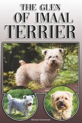Le Glen d'Imaal Terrier : Un guide complet et détaillé pour les propriétaires : L'achat, la possession, la santé, le toilettage, le dressage, l'obéissance, la compréhension et l'éducation. - The Glen of Imaal Terrier: A Complete and Comprehensive Owners Guide to: Buying, Owning, Health, Grooming, Training, Obedience, Understanding and